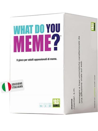 WHAT DO YOU MEME